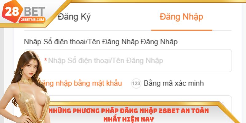Những phương pháp đăng nhập 28Bet an toàn nhất hiện nay