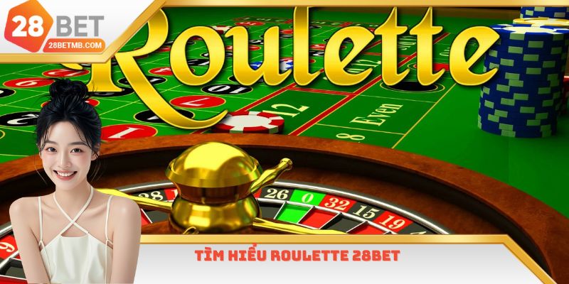 Đôi nét về sản phẩm Roulette 28BET