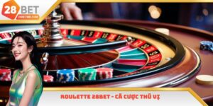Roulette 28BET - Tìm Hiểu Lối Chơi Đậm Châu Âu Thú Vị