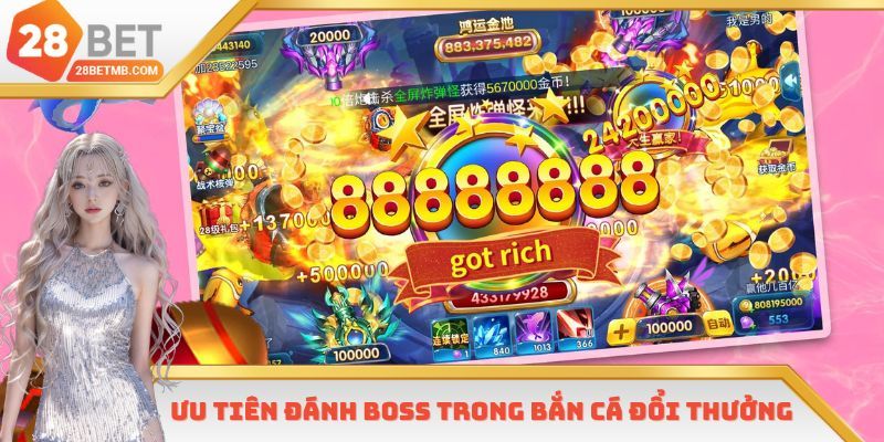 Ưu tiên đánh boss trong bắn cá đổi thưởng